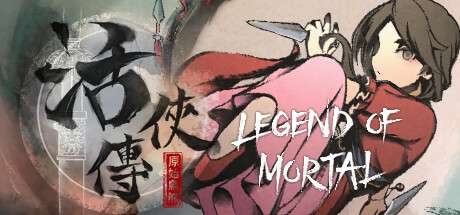 【国区】《活侠传 Legend Of Mortal》V1.0.5000.13|官中简体|容量2GB