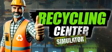 【国区】《回收中心模拟器 Recycling Center Simulator》Build 17950647-官中简体|容量3.44GB