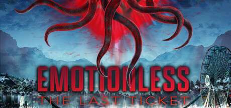 【国区】《无感：最后一张门票 /EMOTIONLESS : The Last Ticket》官中简体