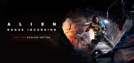【PC/国区】《异形：盗贼入侵 Alien: Rogue Incursion Evolved Edition》 1.0.2 简体中文