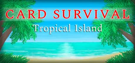 【PC/国区】《卡牌生存/生牌存卡：热带岛屿 Card Survival: Tropical Island/Card Survival Tropical Island》BUILD 12587211|官方简体中文|容量367MB