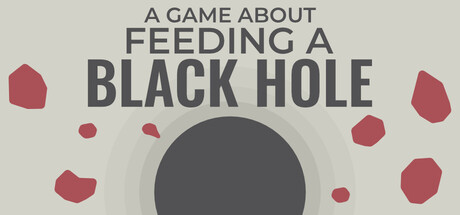 【PC/国区】《关于喂养黑洞的游戏 /A Game About Feeding A Black Hole》-官中简体 |容量226M