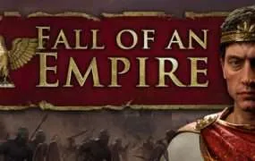 【PC/国区】《帝国的陨落/Fall of an Empire》V1.240+全DLC|官方简体中文|容量10.5G
