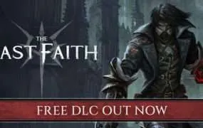 【PC/国区】《最后的信仰/最后的信念（The Last Faith）》Build.22395798+觉醒的远古之人DLC+全DLC|官方简体中文|容量2.32G